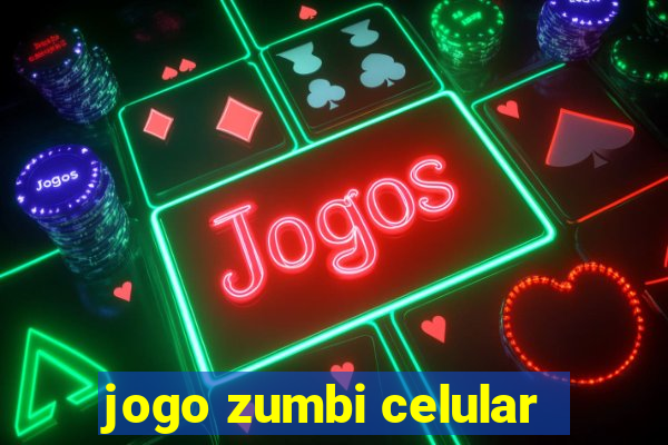 jogo zumbi celular